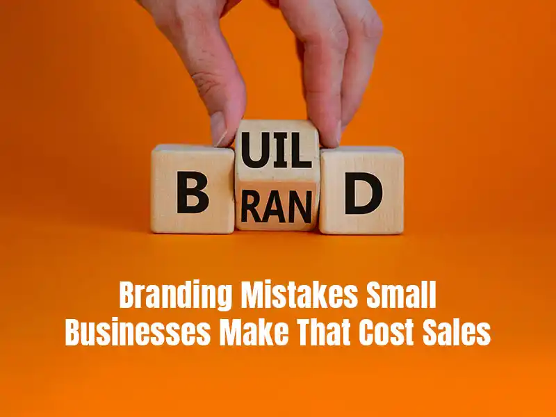 Branding mistakes small businesses make