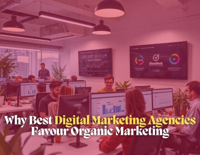 Why Best Digital Marketing Agencies Favour Organic Marketing